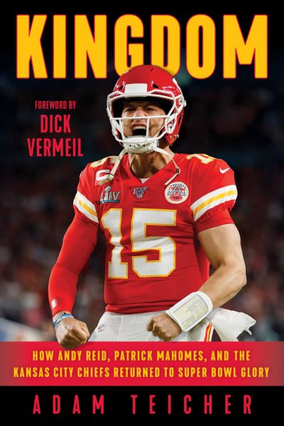 Cover for Adam Teicher · Kingdom: How Andy Reid, Patrick Mahomes, and the Kansas City Chiefs Returned to Super Bowl Glory (Hardcover Book) (2020)