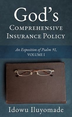 Cover for Idowu Iluyomade · God's Comprehensive Insurance Policy: An Exposition of Psalm 91, Volume I (Taschenbuch) (2020)