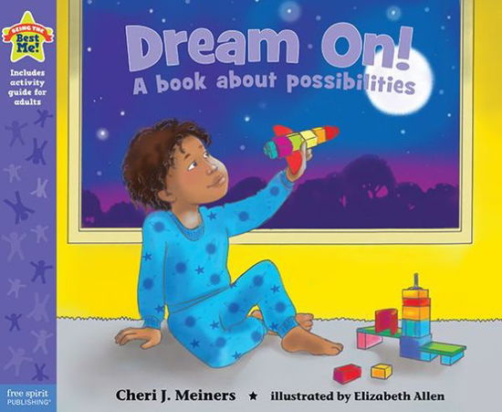 Dream On!: A book about possibilities - Being the Best Me!® - Cheri J. Meiners - Books - Teacher Created Materials, Inc - 9781631980558 - September 15, 2015