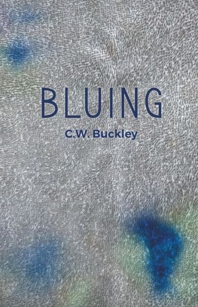 Cover for C W Buckley · Bluing (Paperback Book) (2018)