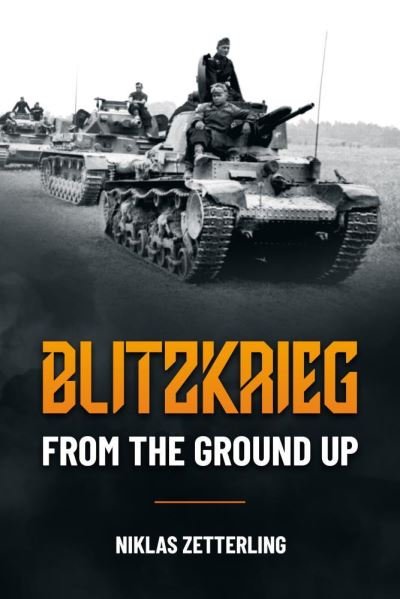 Cover for Niklas Zetterling · Blitzkrieg: From the Ground Up (Paperback Book) (2021)