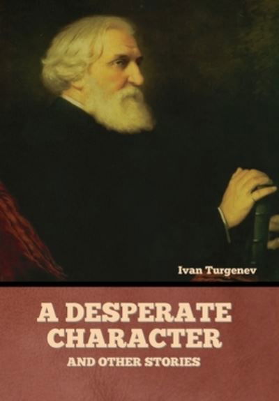 Cover for Ivan Turgenev · Desperate Character and Other Stories (Bok) (2022)