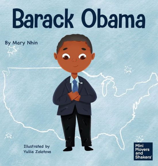 Barack Obama: A Kid's Book About Becoming the First Black President of the United States - Mini Movers and Shakers - Mary Nhin - Books - Grow Grit Press LLC - 9781637313558 - March 4, 2022