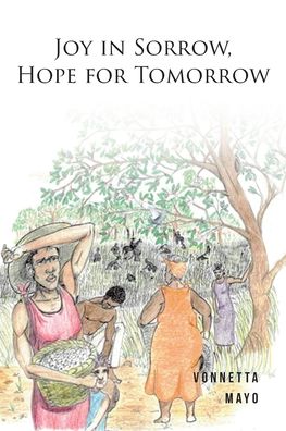 Joy in Sorrow, Hope for Tomorrow - Vonnetta Mayo - Books - Fulton Books - 9781638600558 - August 24, 2021