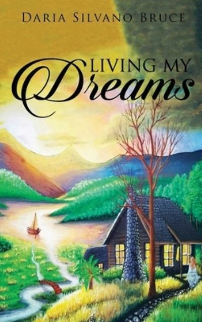 Cover for Daria Silvano Bruce · Living My Dreams (Hardcover Book) (2020)