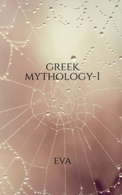 Greek Mythology-1 - Eva - Bøker - Notion Press - 9781639744558 - 28. juni 2021