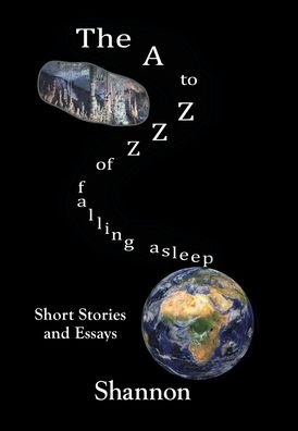 Cover for Shannon · The A to Zzz of Falling Asleep: Some Short Stories and Essays (Hardcover Book) (2019)