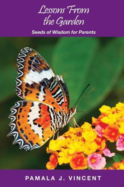 Cover for Pamala Vincent · Lessons from the Garden: Seeds of Wisdom for Parents - Lessons from the Garden (Paperback Book) (2018)