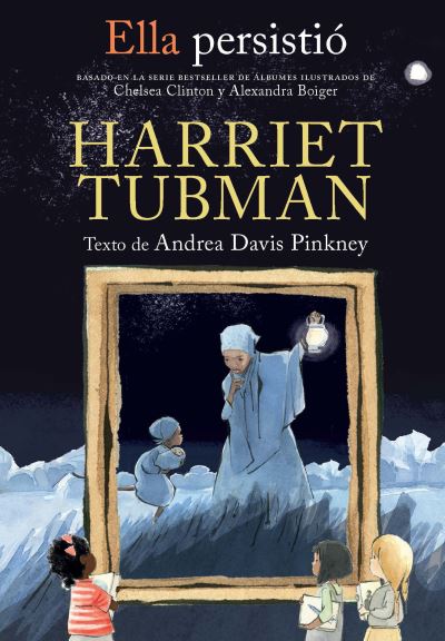 Cover for Chelsea Clinton · Ella persistio: Harriet Tubman / She Persisted: Harriet Tubman (Paperback Book) (2022)