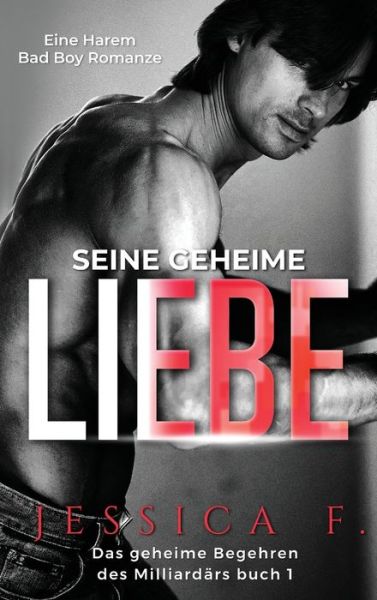 Cover for Jessica F · Seine geheime Liebe (Gebundenes Buch) (2021)