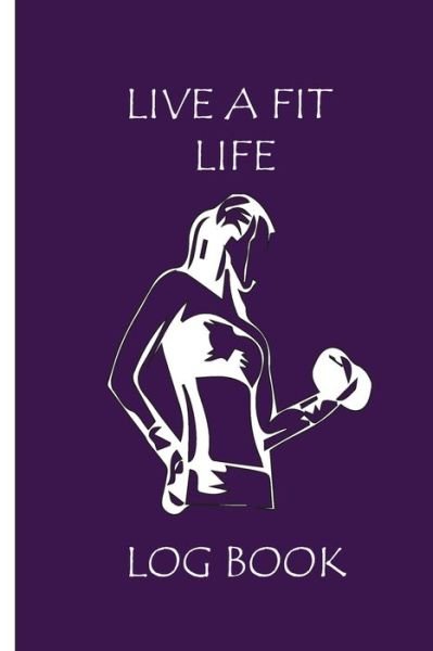 Cover for Med Amine Elamiri · LIVE A FIT LIFE logbook (Taschenbuch) (2019)
