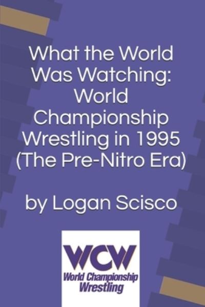 Cover for Logan Scisco · What the World Was Watching (Paperback Book) (2019)