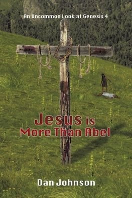 Cover for Dan Johnson · Jesus is More Than Abel (Paperback Book) (2022)