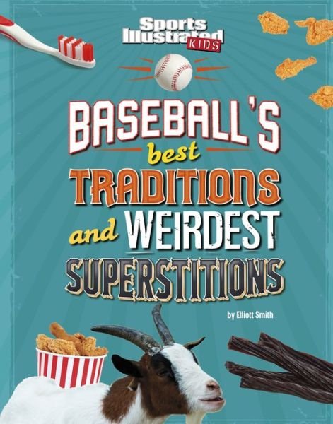Baseball's Best Traditions and Weirdest Superstitions - Elliott Smith - Bücher - Capstone Press - 9781666346558 - 1. August 2022