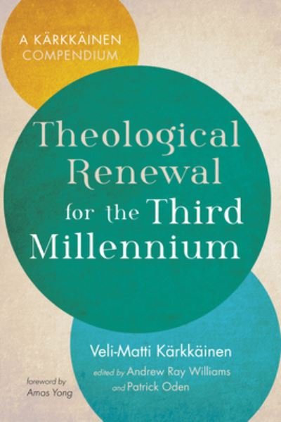 Cover for Veli-Matti Kärkkäinen · Theological Renewal for the Third Millennium (Bog) (2022)
