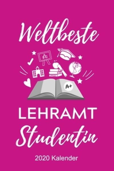 Weltbeste Lehreramt Studentin 2020 Kalender - Lehramtstudent Geschenkbuch - Livres - Independently Published - 9781678411558 - 20 décembre 2019