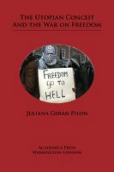 Cover for Juliana Geran Pilon · The Utopian Conceit and the War on Freedom (Hardcover Book) (2019)