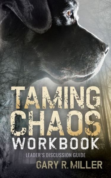 Cover for Gary R. Miller · Taming Chaos Workbook: Leaders Discussion Guide (Pocketbok) (2017)