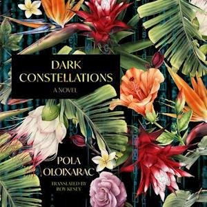 Cover for Pola Oloixarac · Dark Constellations (CD) (2019)