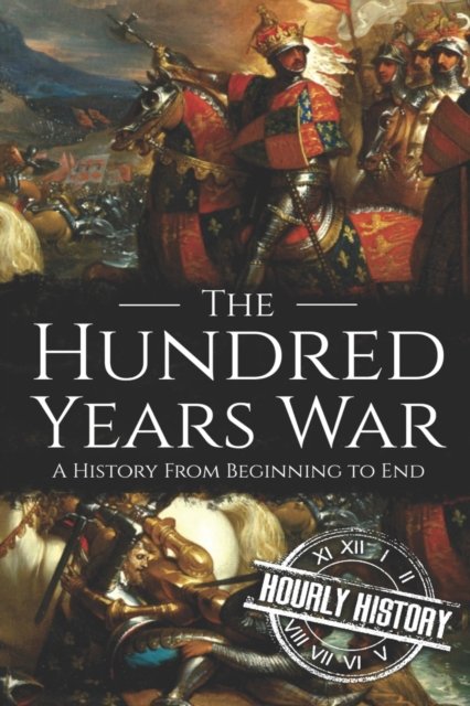 Cover for Hourly History · The Hundred Years War (Taschenbuch) (2019)