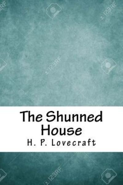 Cover for Howard Phillips Lovecraft · The Shunned House (Paperback Book) (2018)