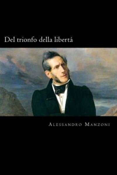 Cover for Alessandro Manzoni · Del trionfo della liberta (Paperback Book) [Italian edition] (2018)