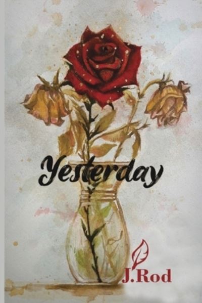 Cover for J Rod · Yesterday: Falling in love ... again (Paperback Book) (2021)