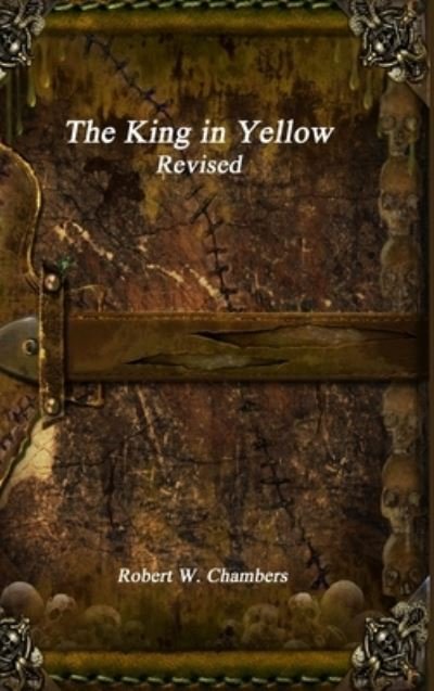 Cover for Robert W Chambers · The King in Yellow Revised (Innbunden bok) (2019)