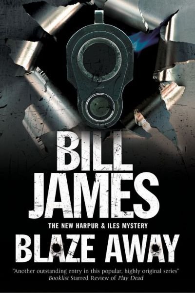 Cover for Bill James · Blaze Away - A Harpur and Iles Mystery (Paperback Book) [Main edition] (2016)