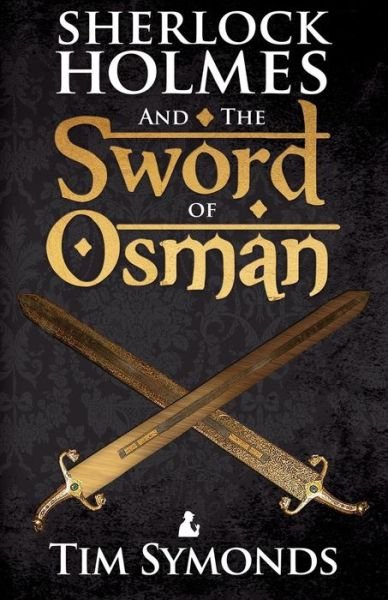 Cover for Tim Symonds · Sherlock Holmes and the Sword of Osman (Paperback Book) (2015)