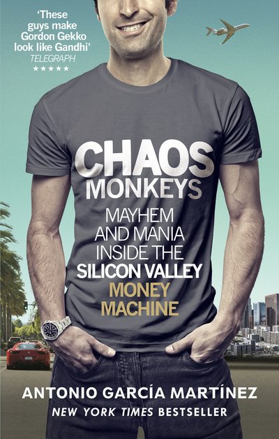 Cover for Antonio Garcia Martinez · Chaos Monkeys: Inside the Silicon Valley Money Machine (Paperback Book) (2017)