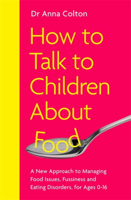 Cover for Dr Anna Colton · How to Talk to Children About Food (Paperback Book) (2025)