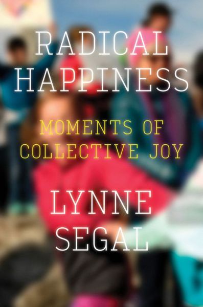 Cover for Lynne Segal · Radical Happiness: Moments of Collective Joy (Paperback Book) (2018)
