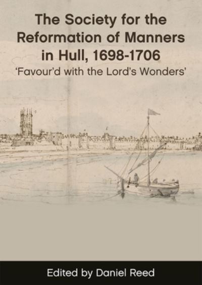 Cover for Daniel Reed · The Society for the Reformation of Manners in Hull, 1698-1706: 'Favour'd with the Lord's Wonders' (Pocketbok) (2022)