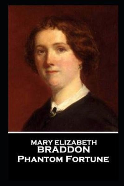 Cover for Mary Elizabeth Braddon · Mary Elizabeth Braddon - Phantom Fortune (Paperback Bog) (2019)