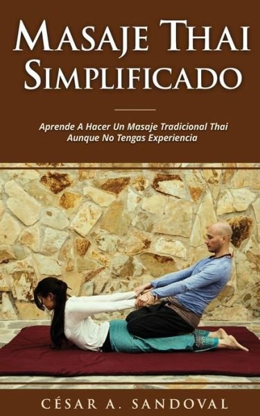 Cover for Cesar Ariel Sandoval · Masaje Thai Simplificado (Paperback Book) (2019)