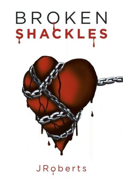 Cover for Jroberts · Broken Shackles (Paperback Book) (2021)