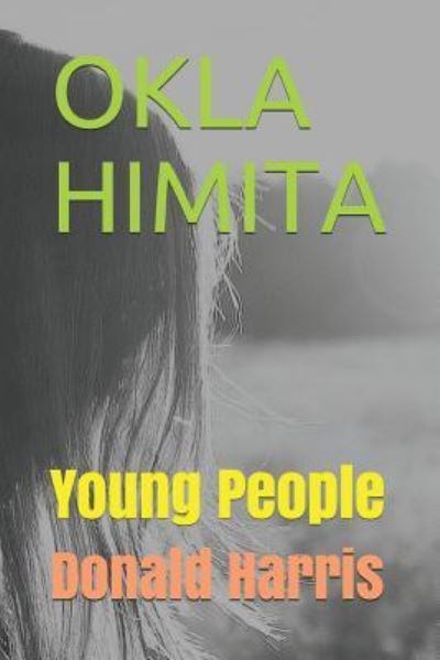 Okla Himita - Donald Harris - Books - Independently Published - 9781796474558 - February 9, 2019