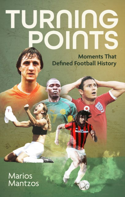 Cover for Marios Mantzos · Turning Points: Moments that Defined Football History (Paperback Book) (2025)