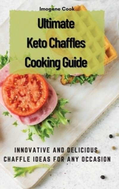 Cover for Imogene Cook · Ultimate Keto Chaffles Cooking Guide (Inbunden Bok) (2021)