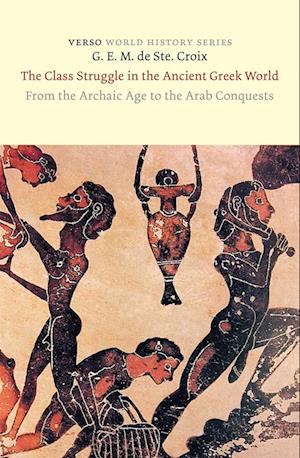 Cover for G. E. M. de Ste. Croix · The Class Struggle in the Ancient Greek World: From the Archaic Age to the Arab Conquests - Verso World History (Paperback Book) [New edition] (2025)