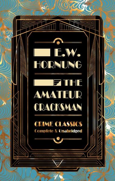 Cover for E.W. Hornung · The Amateur Cracksman - Flame Tree Collectable Crime Classics (Hardcover Book) (2020)