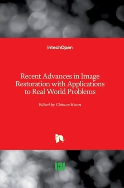 Cover for Chiman Kwan · Recent Advances in Image Restoration with Applications to Real World Problems (Hardcover Book) (2020)