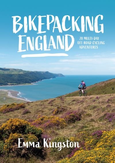 Cover for Emma Kingston (Author) · Bikepacking England: 20 multi-day off-road cycling adventures - Bikepacking (Paperback Book) (2021)