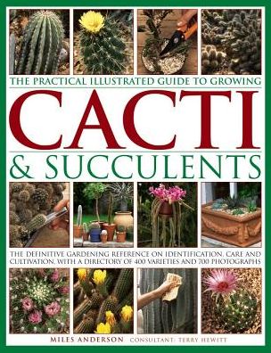 Cover for Miles Anderson · Practical Illustrated Guide to Growing Cacti &amp; Succulents (Hardcover Book) (2017)