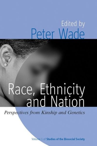 Cover for P Wade · Race, Ethnicity, and Nation: Perspectives from Kinship and Genetics - Studies of the Biosocial Society (Hardcover Book) (2007)