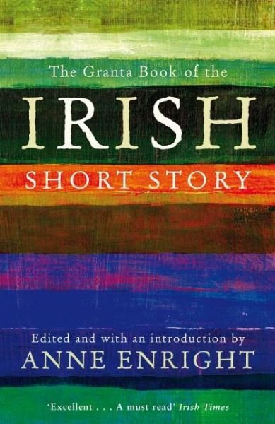 Cover for Anne Enright · The Granta Book Of The Irish Short Story - Granta Anthologies (Paperback Book) (2011)