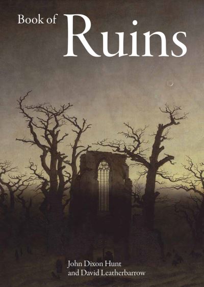 Cover for John Dixon Hunt · Book of Ruins (Hardcover Book) (2022)