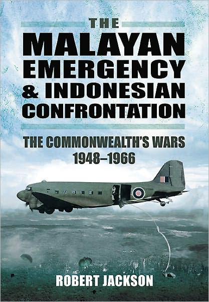 Cover for Robert Jackson · Malayan Emergency and Indonesian Confrontation: The Commonwealth's Wars 1948-1966 (Paperback Book) (2011)