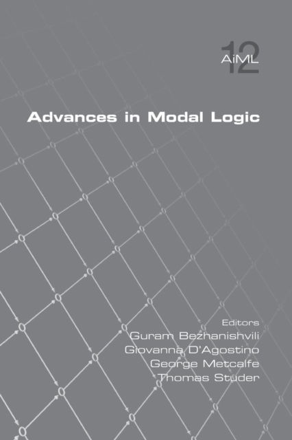 Advances in Modal Logic, Volume 12 - Guran Bezhanishvili - Bøger - College Publications - 9781848902558 - 26. juli 2018
